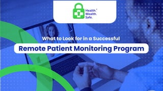 What to Look for in a Successful
Remote Patient Monitoring Program
 