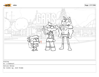 Dialog
E: --robots?
Action Notes
ko looks up. end frame
okko Page 177/306
 