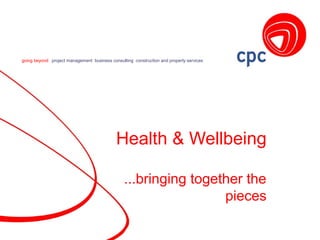 going beyond: project management business consulting construction and property services
Health & Wellbeing
...bringing together the
pieces
 