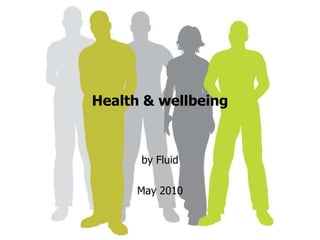 Health & wellbeing  by Fluid  May 2010 
