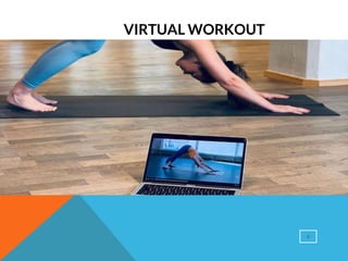 8
VIRTUAL WORKOUT
 