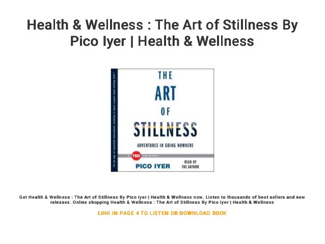 pico iyer the art of stillness audio time pico iyer the art of stillness audio time