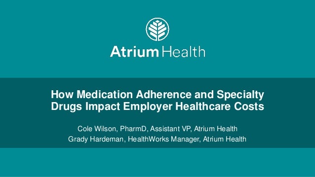 How Medication Adherence And Specialty Drugs Impact Employer Healthca