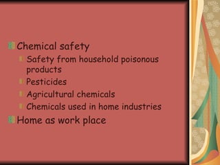 Chemical safety Safety from household poisonous products Pesticides Agricultural chemicals Chemicals used in home industries Home as work place 