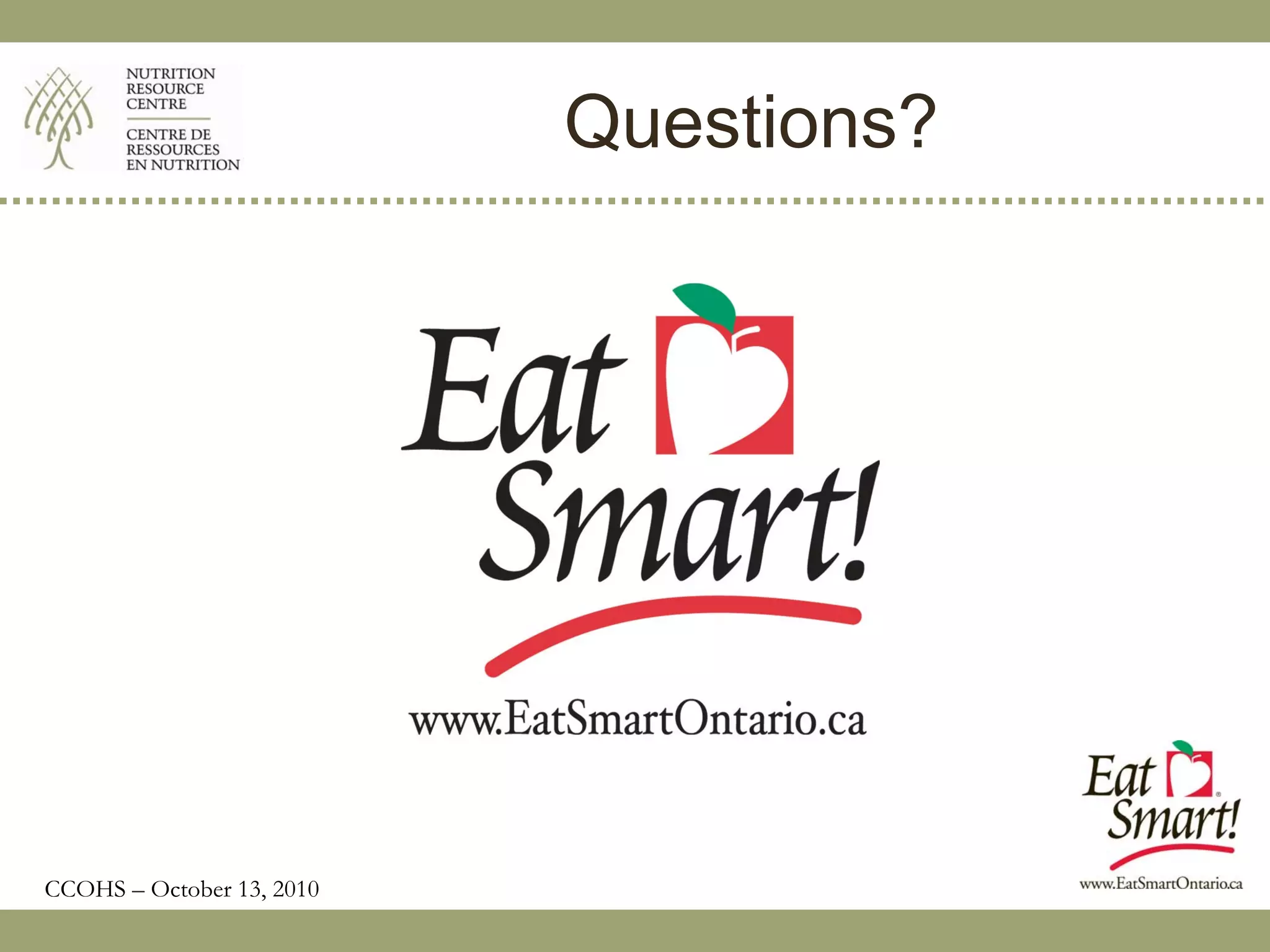 Questions?




CCOHS – October 13, 2010
 