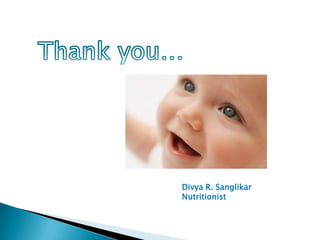 Divya R. Sanglikar
Nutritionist
 