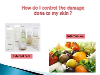 Internal care




External care
 