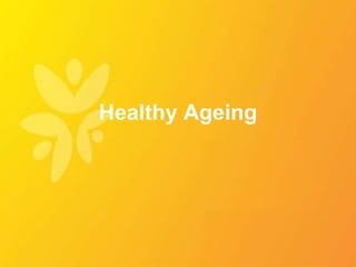 Healthy Ageing
 