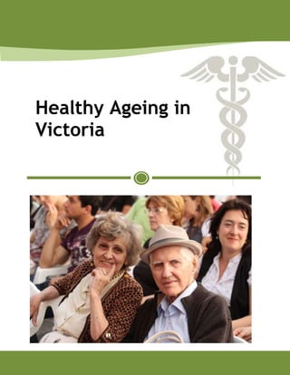Healthy Ageing in
Victoria
 