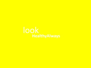 look
  HealthyAlways
 