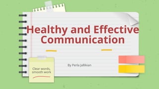 Healthy Communication Example Arguments Examples Healthy_and_Effective_Communication_pptx | PPTX