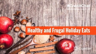 Healthy and Frugal Holiday Eats
#CreditChat
Wednesdays | 3 p.m. ET
 
