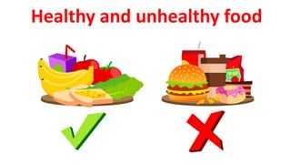 Healthy and unhealthy food
 