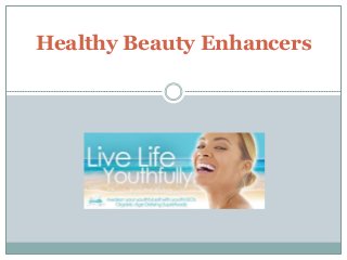 Healthy Beauty Enhancers
 