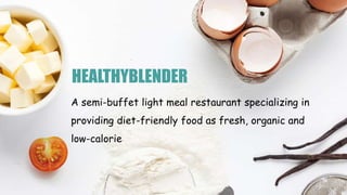 A semi-buffet light meal restaurant specializing in
providing diet-friendly food as fresh, organic and
low-calorie
HEALTHY...