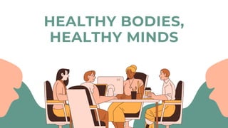 HEALTHY BODIES,
HEALTHY MINDS
 