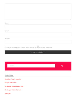Name *
Email *
Website
Save my name, email, and website in this browser for the next time I comment.
P O S T C O M M E N T
Search …
Dixit Diet Weight-loss plan
Swagat Todkar tips
Dr. Swagat Todkar Health Tips
Dr. Swagat Todkar Contact
Dixit Diet
Recent Posts
 