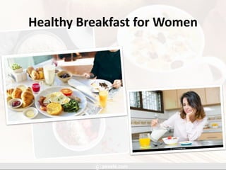 Healthy Breakfast for Women
 