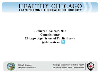 Bechara Choucair, MD Commissioner Chicago Department of Public Health @choucair on  