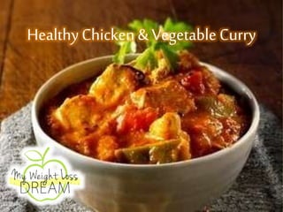 HealthyChicken &Vegetable Curry
 