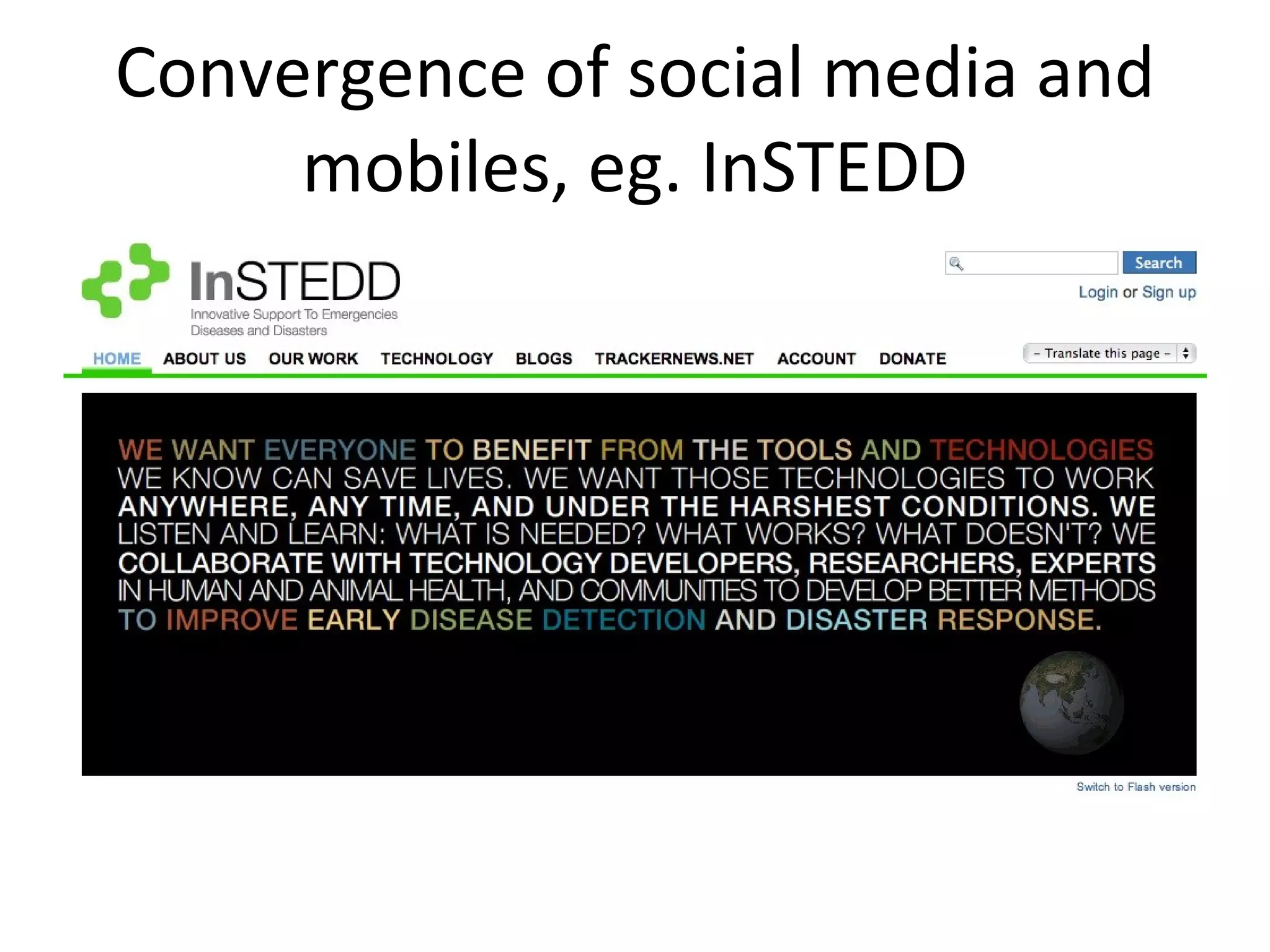 Convergence of social media and mobiles, eg. InSTEDD 
