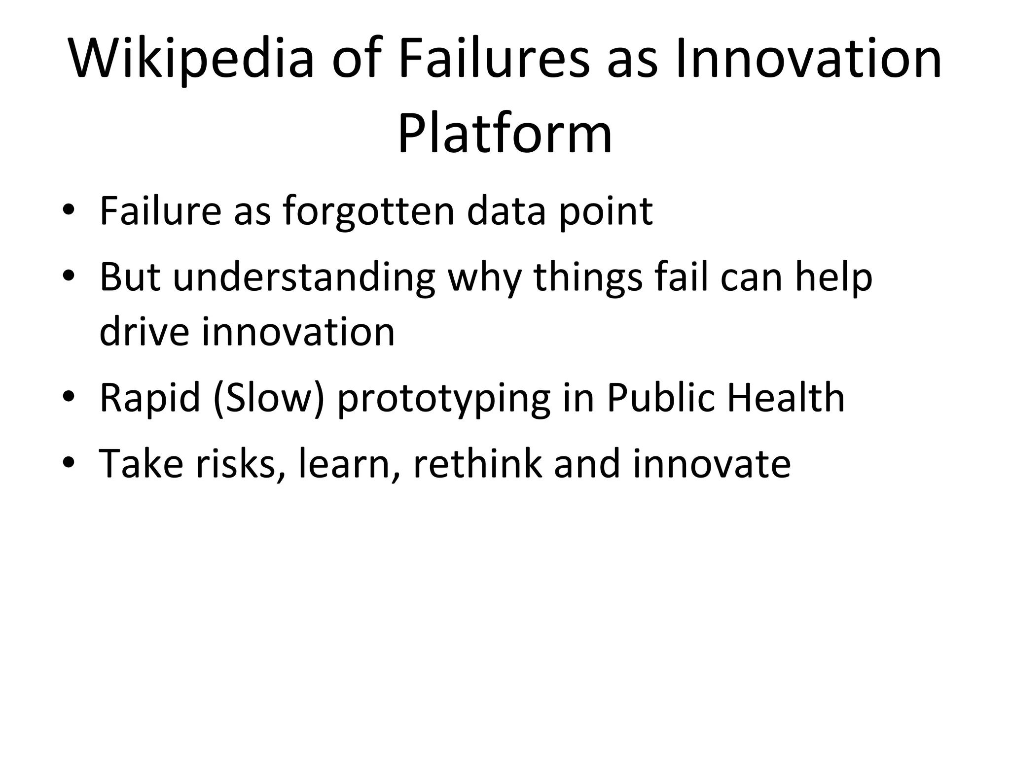 Innovation, Risk & Failure Woody Allen: If you’re not failing every now and again, it’s a sign you’re not doing anything very innovative 