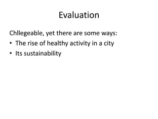 EvaluationChllegeable, yet there are some ways:The rise of healthy activity in a cityIts sustainability