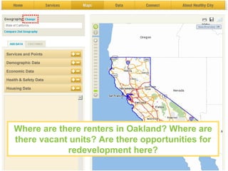 Where are there renters in Oakland? Where are there vacant units? Are there opportunities for redevelopment here? 