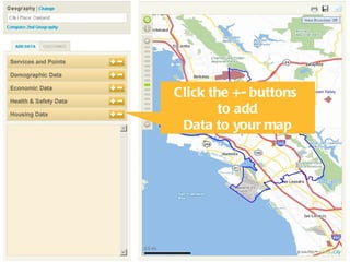 Click the +- buttons  to add Data to your map 