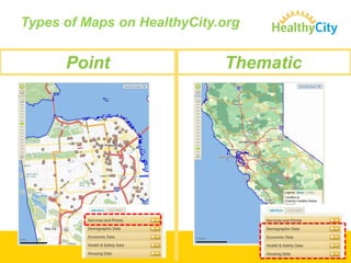  Upload data & Share your community’s storyCase ManagerFunderService ProviderHealthyCity.orgWebsiteCommunity OrganizerPolicy  AdvocateResearcher…to fuel social change and improve our communitiesWho Uses HealthyCity.org?Grant Writer