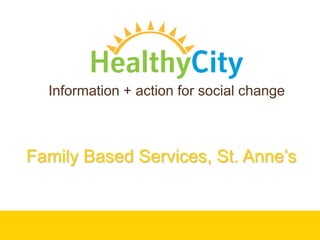 Information + action for social change



Family Based Services, St. Anne’s
 