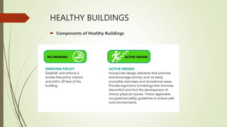 HEALTHY BUILDINGS
 Components of Healthy Buildings
 