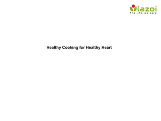 Healthy Cooking for Healthy Heart
 
