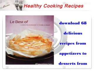 Healthy Cooking Recipes


             download 68

               delicious

             recipes from

             appetizers to

             desserts from
 