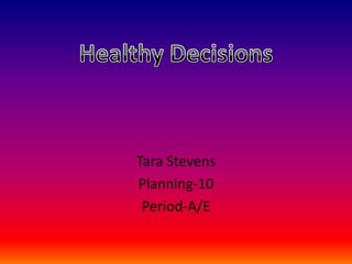 Tara Stevens
Planning-10
 Period-A/E
 
