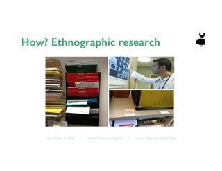 Healthy Design for People ◦ Healthcare Refactored, May 2014 ◦ Lorraine Chapman  Elizabeth Bacon	

 