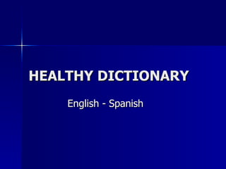 HEALTHY DICTIONARY English - Spanish 
