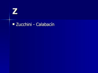 Z Zucchini - Calabacín   