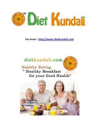  
 
 
For more : http://www.dietkundali.com 
 
 
 
 
 