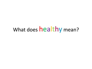 What does healthy mean?
 