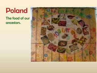Poland
The food of our
ancestors.

 