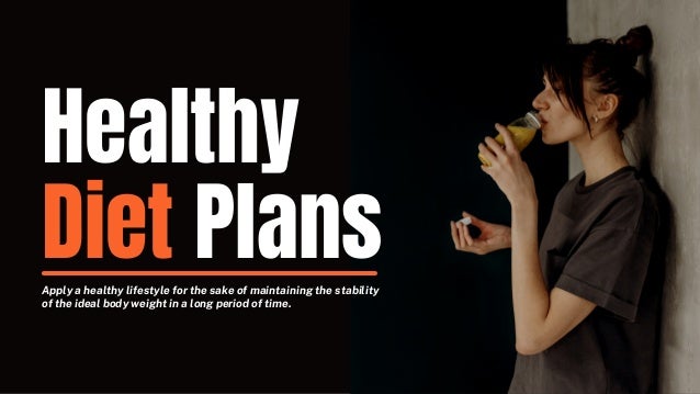 Healthy
Diet Plans
Apply a healthy lifestyle for the sake of maintaining the stability
of the ideal body weight in a long period of time.
 