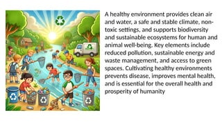 Health Environment healthy environment.pptx..................... | PPTX