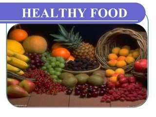 HEALTHY FOOD
 