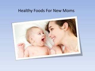 Healthy Foods For New Moms
 