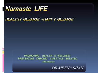 DR MEENA SHAH PROMOTING  HEALTH  &  WELLNESS  PREVENTING  CHRONIC  LIFESTYLE  RELATED  DISEASES 