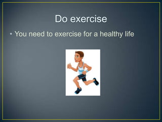 ? You need to exercise for a healthy life

 