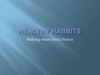 Making smart food choices
 