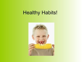 Healthy Habits! 