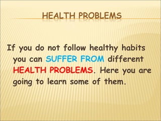 Not Health Problem HEALTHY HABITS/HEALTH PROBLEMS | PPT